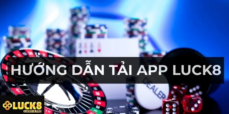 2 cách thức tải app Luck8