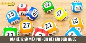 Dàn Đề 12 Số Miễn Phí - Chi Tiết Tần Suất Ra Đề Chính Xác