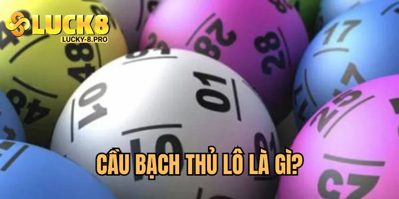 Bạch Thủ Lô - Phương Pháp Soi Cầu Bất Bại Từ Chuyên Gia Luck8