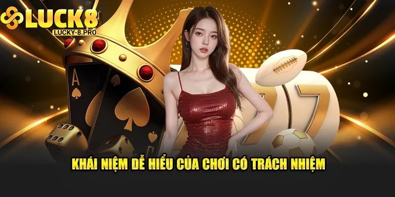 Khái niệm chơi có trách nhiệm tại nhà cái Luck8