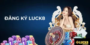 Đăng Ký Luck8 Cơ Hội Tham Gia Giải Trí Xanh Chín