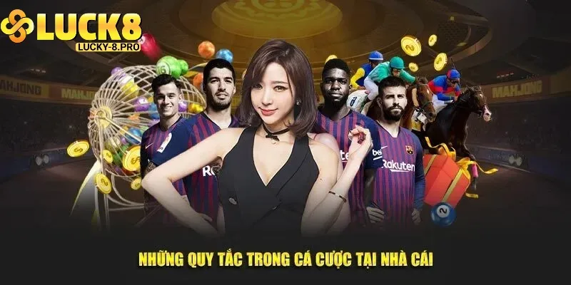 Điều khoản và điều kiện Luck8 liên quan đến hoạt động cá cược