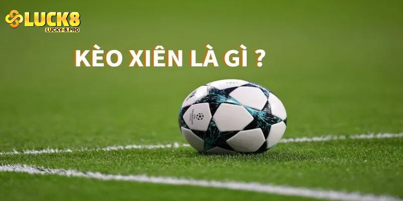 Kèo xiên là gì