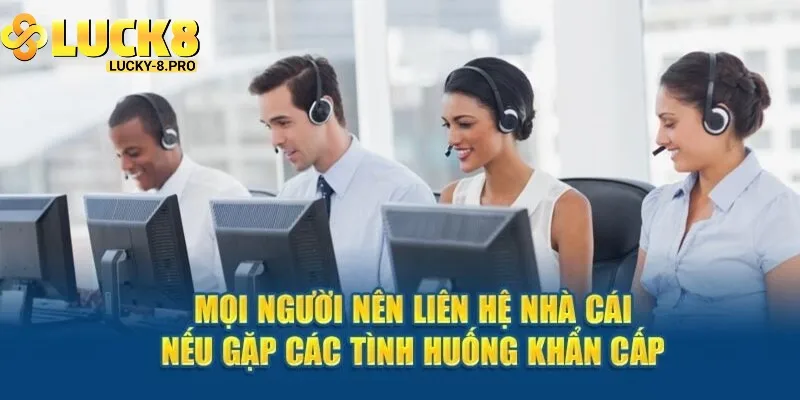 Cần liên hệ tổng đài Luck8 khi gặp tình huống khẩn cấp