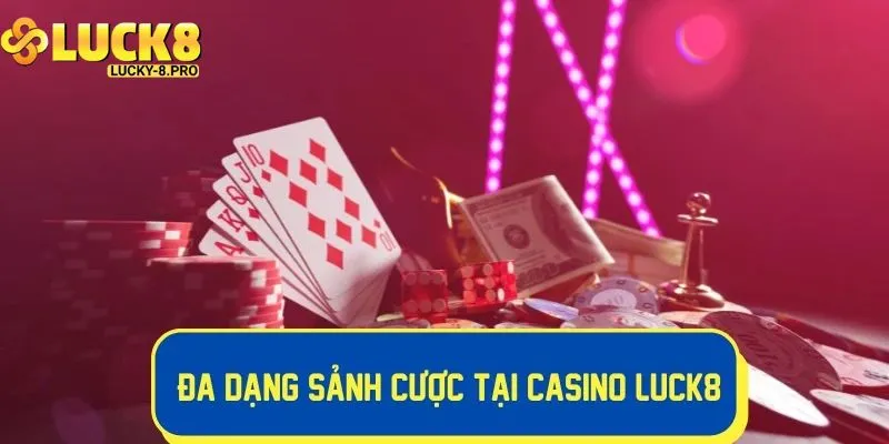 Những sảnh game nổi bật tại live casino Luck8