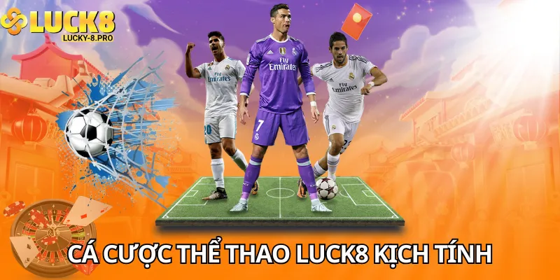 Cá cược thể thao Luck8 kịch tính