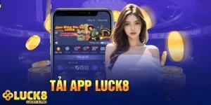 Tải app Luck8 Nhận Ngay 100% Khuyến Mãi