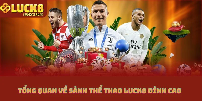 Tổng quan về sảnh thể thao Luck8 đỉnh cao