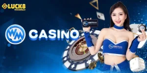 Wm Casino - Sảnh Cá Cược Sòng Bạc Chất Lượng Tại Luck8